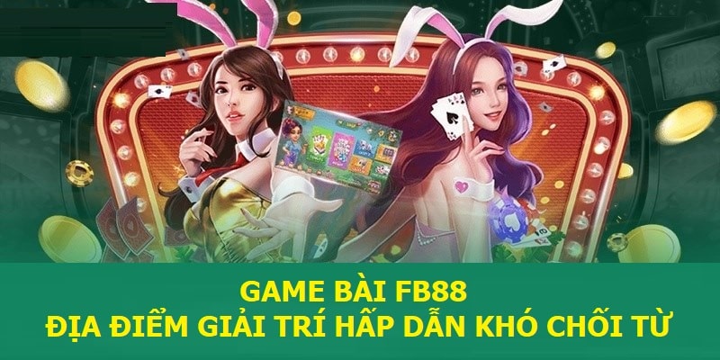 Đôi nét tổng quan về game bài FB88